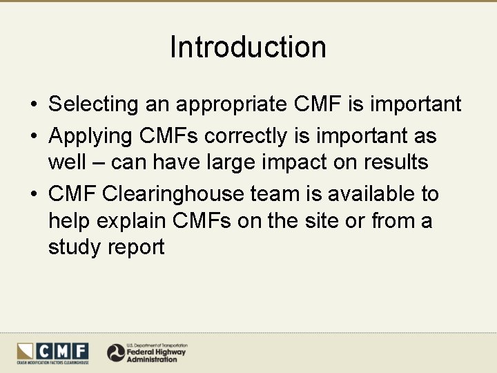 Introduction • Selecting an appropriate CMF is important • Applying CMFs correctly is important