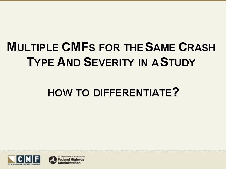 MULTIPLE CMFS FOR THE SAME CRASH TYPE AND SEVERITY IN A STUDY HOW TO