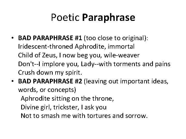 Poetic Paraphrase • BAD PARAPHRASE #1 (too close to original): Iridescent-throned Aphrodite, immortal Child