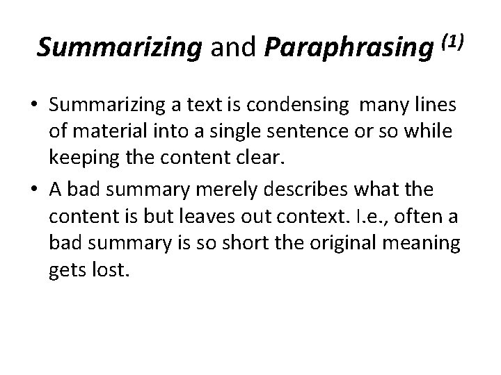 Summarizing and Paraphrasing (1) • Summarizing a text is condensing many lines of material