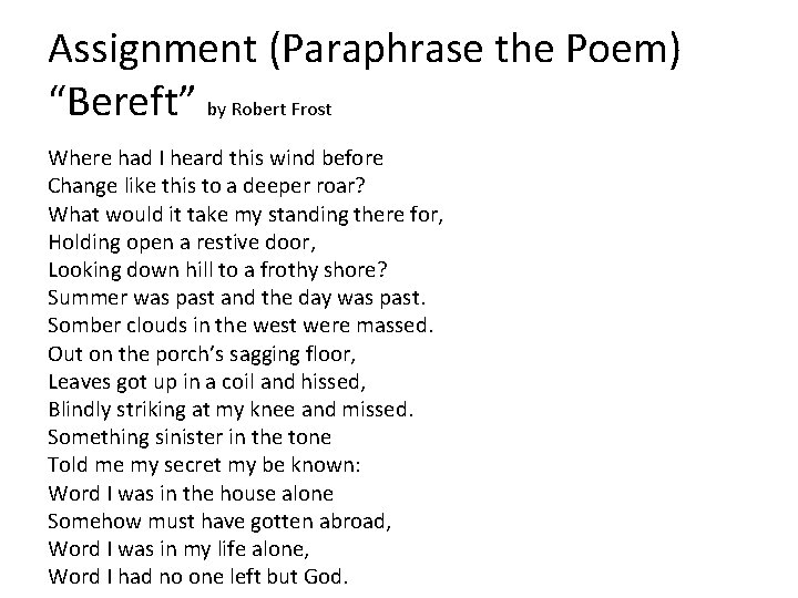 Assignment (Paraphrase the Poem) “Bereft” by Robert Frost Where had I heard this wind