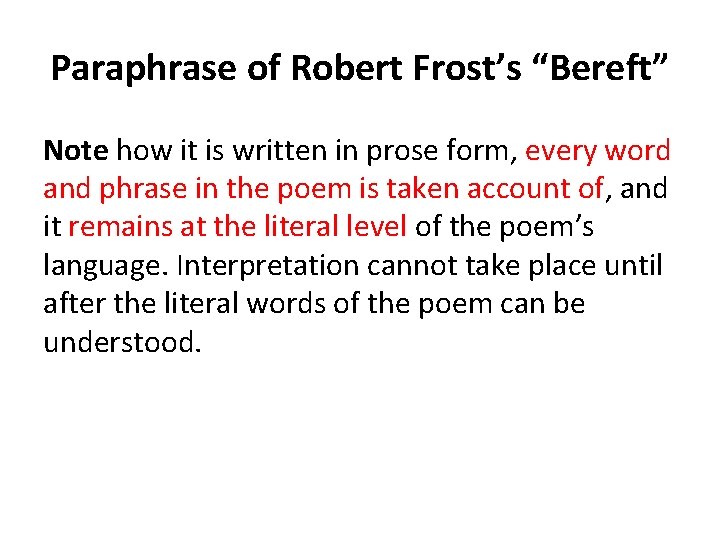 Paraphrase of Robert Frost’s “Bereft” Note how it is written in prose form, every