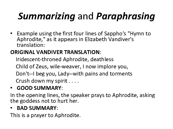 Summarizing and Paraphrasing • Example using the first four lines of Sappho's "Hymn to