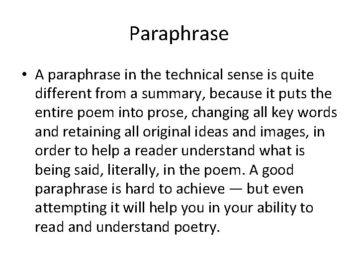 Paraphrase • A paraphrase in the technical sense is quite different from a summary,