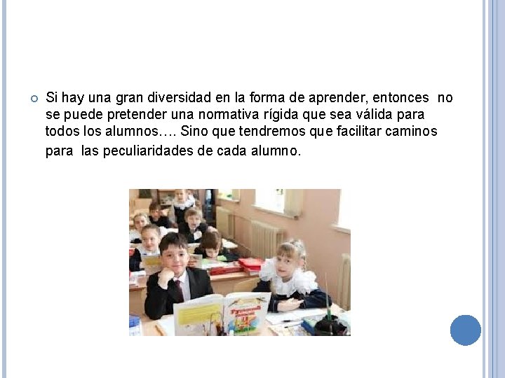 Si hay una gran diversidad en la forma de aprender, entonces no se Si hay una gran diversidad en la forma de aprender, entonces no se