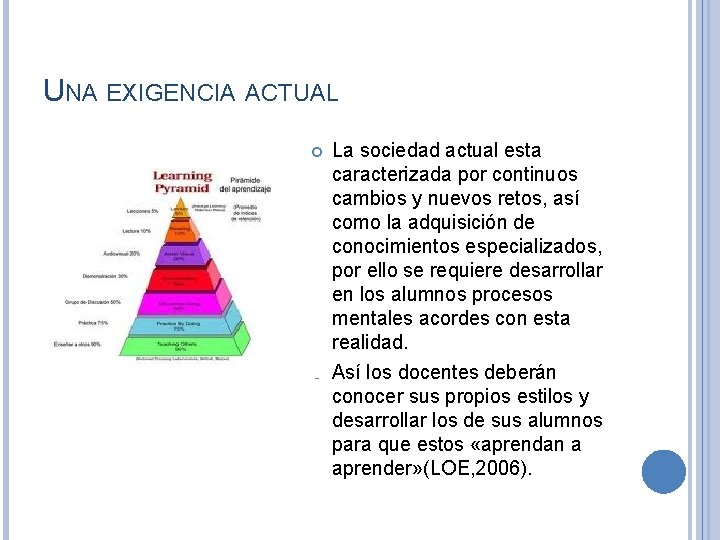 UNA EXIGENCIA ACTUAL La sociedad actual esta caracterizada por continuos cambios y nuevos retos,