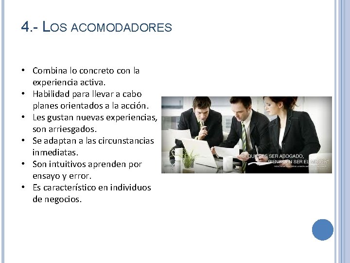 4. - LOS ACOMODADORES • Combina lo concreto con la experiencia activa. • Habilidad 4. - LOS ACOMODADORES • Combina lo concreto con la experiencia activa. • Habilidad