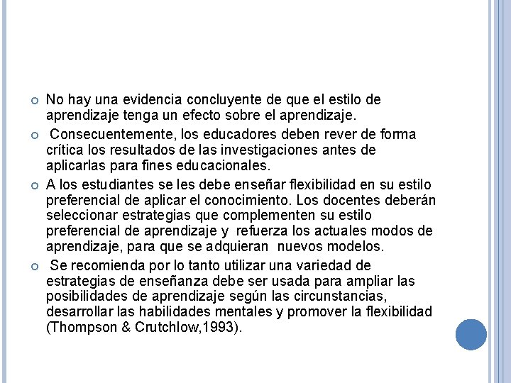 No hay una evidencia concluyente de que el estilo de aprendizaje tenga un No hay una evidencia concluyente de que el estilo de aprendizaje tenga un