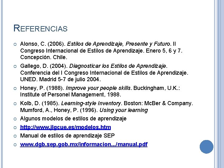 REFERENCIAS Alonso, C. (2006). Estilos de Aprendizaje, Presente y Futuro. II Congreso Internacional de