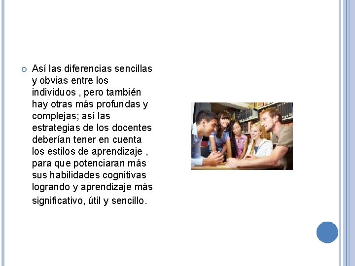 Así las diferencias sencillas y obvias entre los individuos , pero también hay Así las diferencias sencillas y obvias entre los individuos , pero también hay