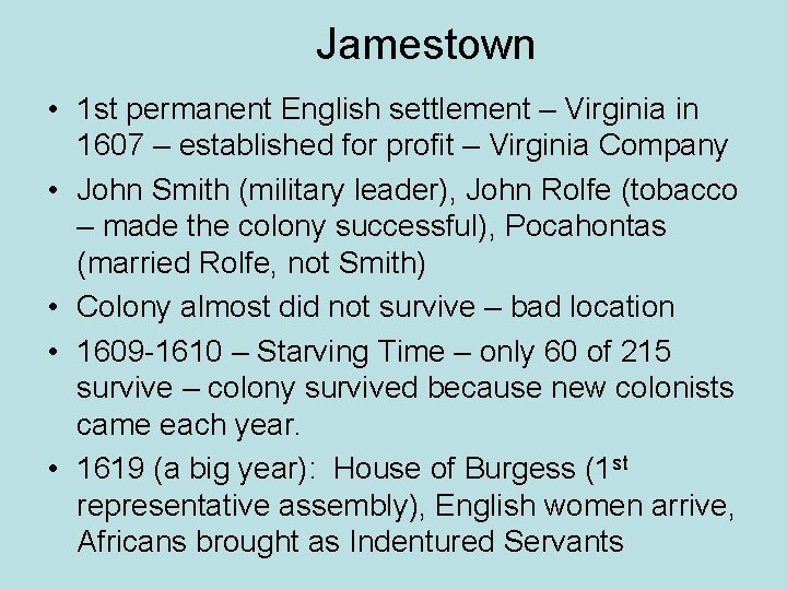 Jamestown • 1 st permanent English settlement – Virginia in 1607 – established for
