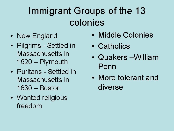Immigrant Groups of the 13 colonies • New England • Pilgrims - Settled in