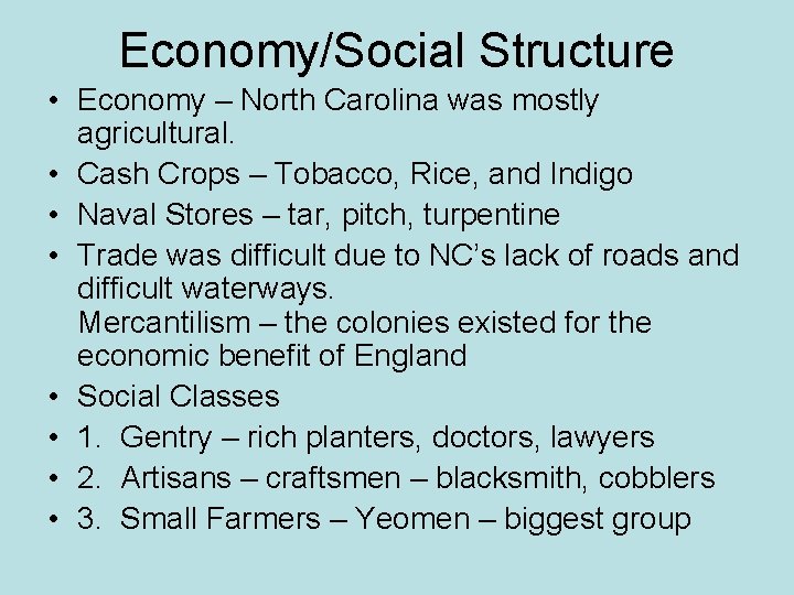 Economy/Social Structure • Economy – North Carolina was mostly agricultural. • Cash Crops –