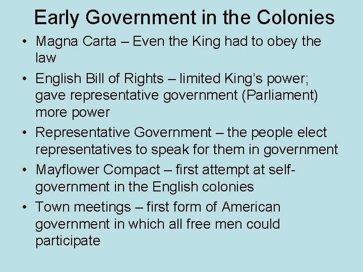 Early Government in the Colonies • Magna Carta – Even the King had to