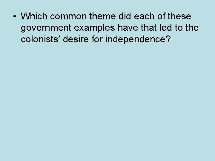  • Which common theme did each of these government examples have that led
