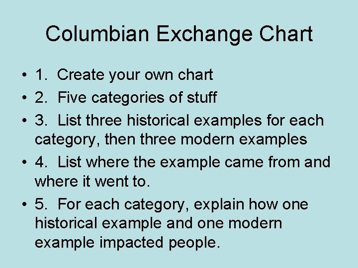 Columbian Exchange Chart • 1. Create your own chart • 2. Five categories of