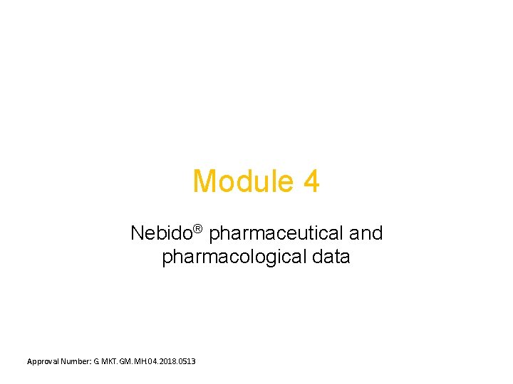 Module 4 Nebido® pharmaceutical and pharmacological data Approval Number: G. MKT. GM. MH. 04.