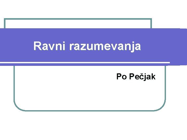 Ravni razumevanja Po Pečjak 