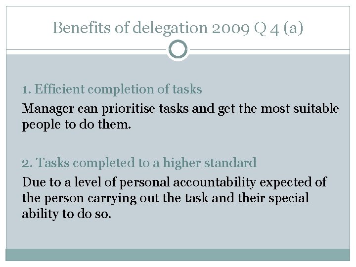 Benefits of delegation 2009 Q 4 (a) 1. Efficient completion of tasks Manager can