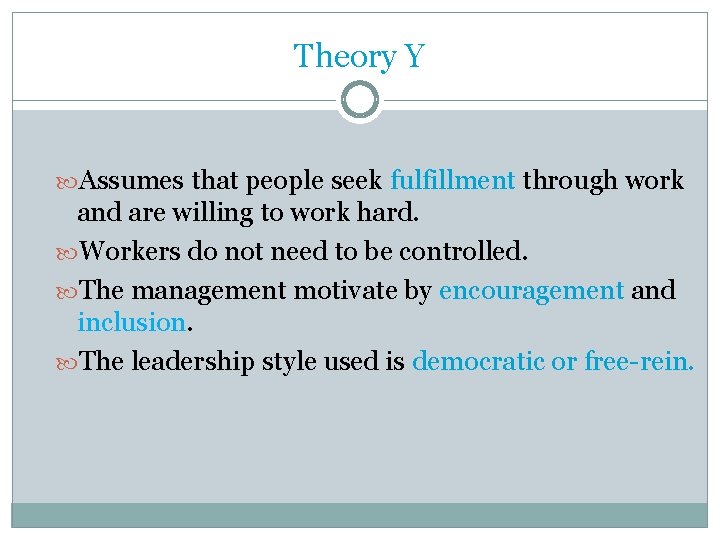 Theory Y Assumes that people seek fulfillment through work and are willing to work