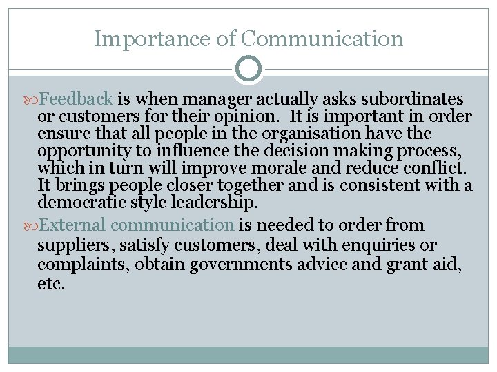 Importance of Communication Feedback is when manager actually asks subordinates or customers for their