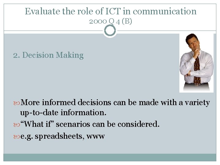 Evaluate the role of ICT in communication 2000 Q 4 (B) 2. Decision Making