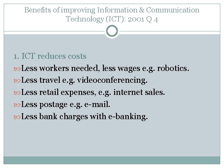 Benefits of improving Information & Communication Technology (ICT): 2001 Q 4 1. ICT reduces