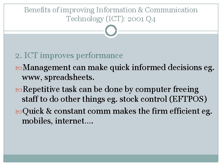 Benefits of improving Information & Communication Technology (ICT): 2001 Q 4 2. ICT improves