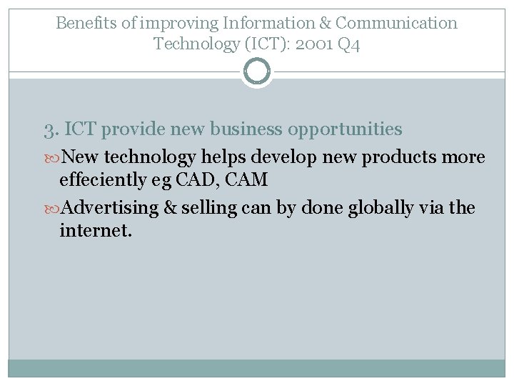 Benefits of improving Information & Communication Technology (ICT): 2001 Q 4 3. ICT provide