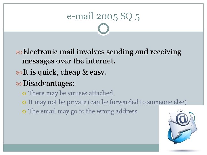 e-mail 2005 SQ 5 Electronic mail involves sending and receiving messages over the internet.