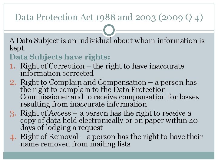 Data Protection Act 1988 and 2003 (2009 Q 4) A Data Subject is an