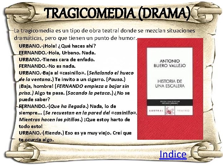 TRAGICOMEDIA (DRAMA) La tragicomedia es un tipo de obra teatral donde se mezclan situaciones TRAGICOMEDIA (DRAMA) La tragicomedia es un tipo de obra teatral donde se mezclan situaciones