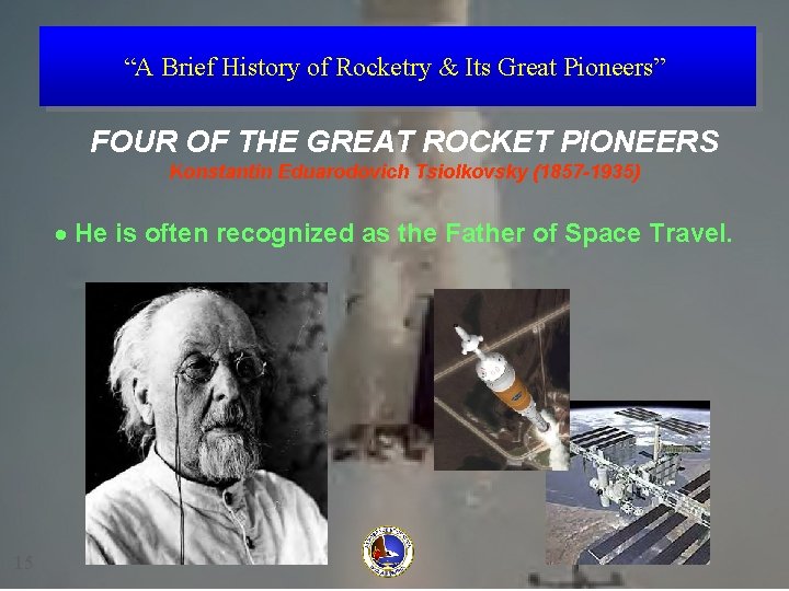 “A Brief History of Rocketry & Its Great Pioneers” FOUR OF THE GREAT ROCKET