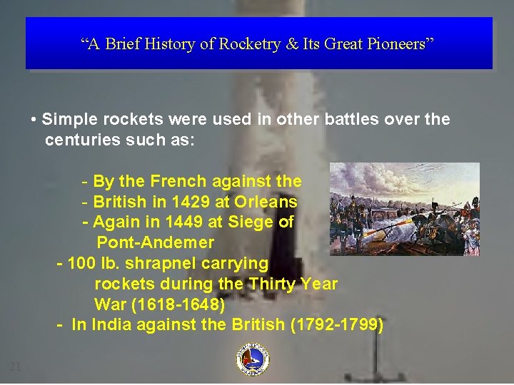 “A Brief History of Rocketry & Its Great Pioneers” • Simple rockets were used