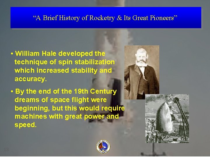 “A Brief History of Rocketry & Its Great Pioneers” • William Hale developed the