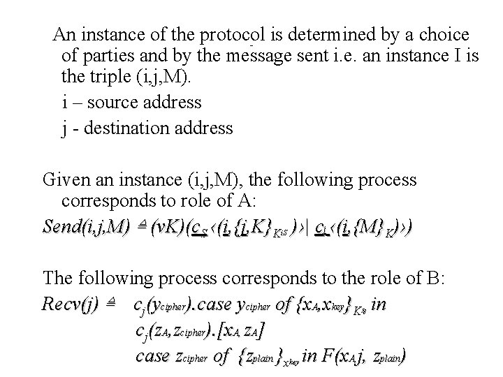 An instance of the protocol is determined by a choice of parties and by