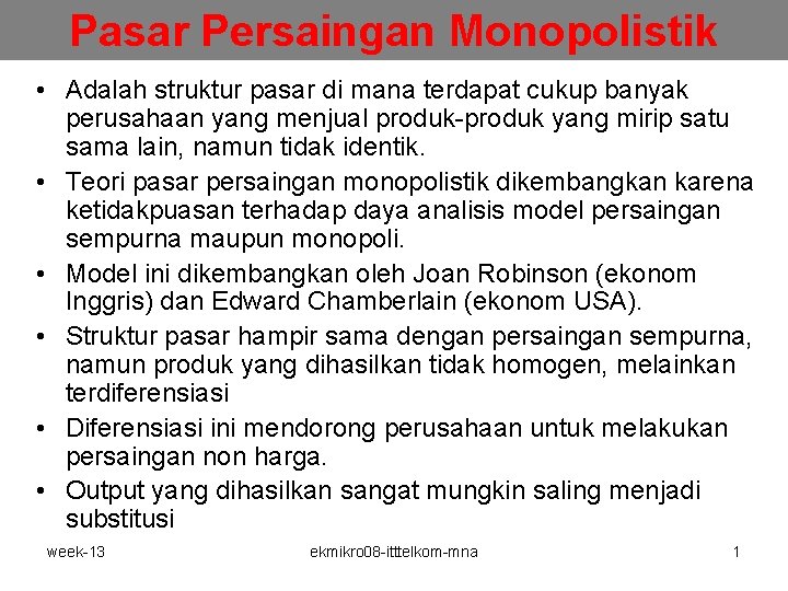 Pasar Persaingan Monopolistik • Adalah struktur pasar di mana terdapat cukup banyak perusahaan yang Pasar Persaingan Monopolistik • Adalah struktur pasar di mana terdapat cukup banyak perusahaan yang