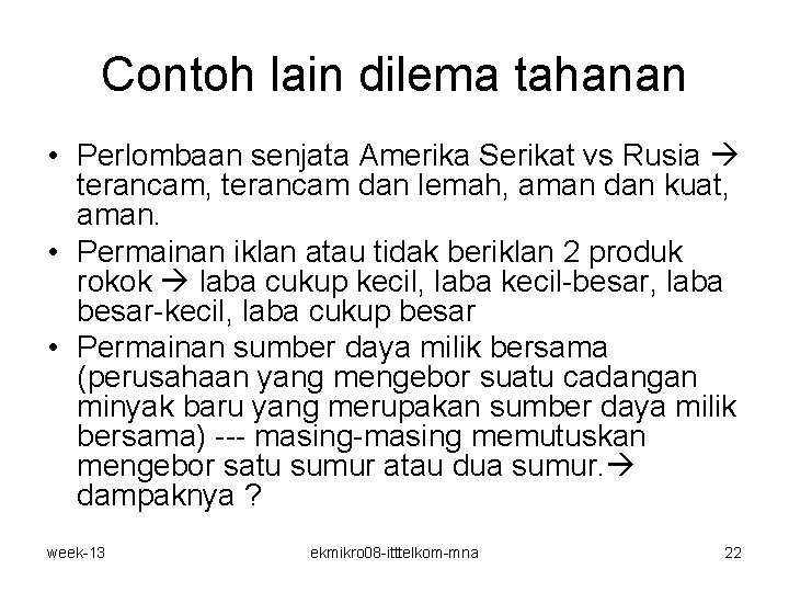 Contoh lain dilema tahanan • Perlombaan senjata Amerika Serikat vs Rusia terancam, terancam dan Contoh lain dilema tahanan • Perlombaan senjata Amerika Serikat vs Rusia terancam, terancam dan