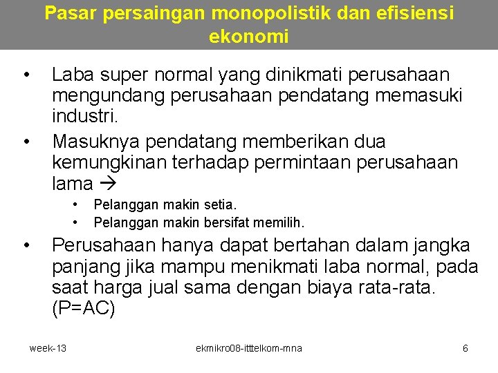 Pasar persaingan monopolistik dan efisiensi ekonomi • • Laba super normal yang dinikmati perusahaan Pasar persaingan monopolistik dan efisiensi ekonomi • • Laba super normal yang dinikmati perusahaan