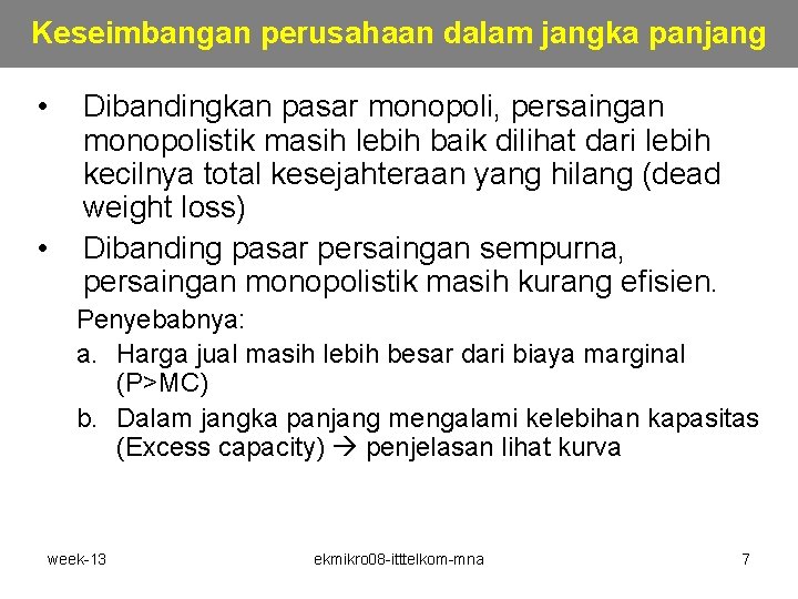 Keseimbangan perusahaan dalam jangka panjang • • Dibandingkan pasar monopoli, persaingan monopolistik masih lebih Keseimbangan perusahaan dalam jangka panjang • • Dibandingkan pasar monopoli, persaingan monopolistik masih lebih