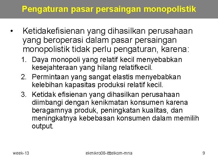 Pengaturan pasar persaingan monopolistik • Ketidakefisienan yang dihasilkan perusahaan yang beroperasi dalam pasar persaingan Pengaturan pasar persaingan monopolistik • Ketidakefisienan yang dihasilkan perusahaan yang beroperasi dalam pasar persaingan