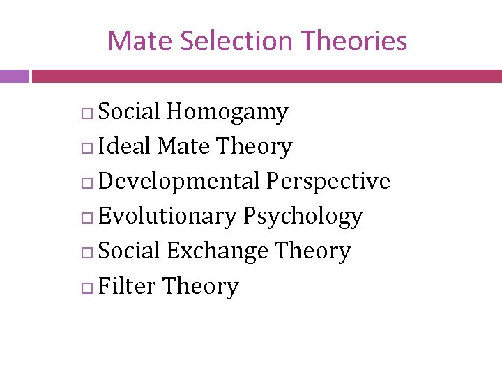 Mate Selection Theories Social Homogamy Ideal Mate Theory Developmental Perspective Evolutionary Psychology Social Exchange