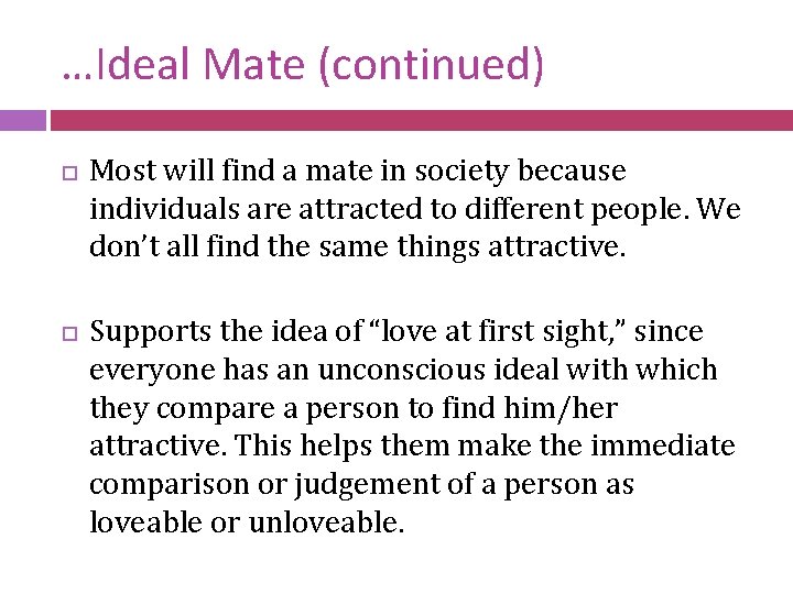 …Ideal Mate (continued) Most will find a mate in society because individuals are attracted