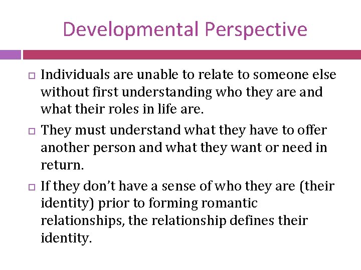 Developmental Perspective Individuals are unable to relate to someone else without first understanding who