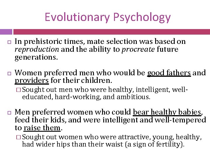 Evolutionary Psychology In prehistoric times, mate selection was based on reproduction and the ability