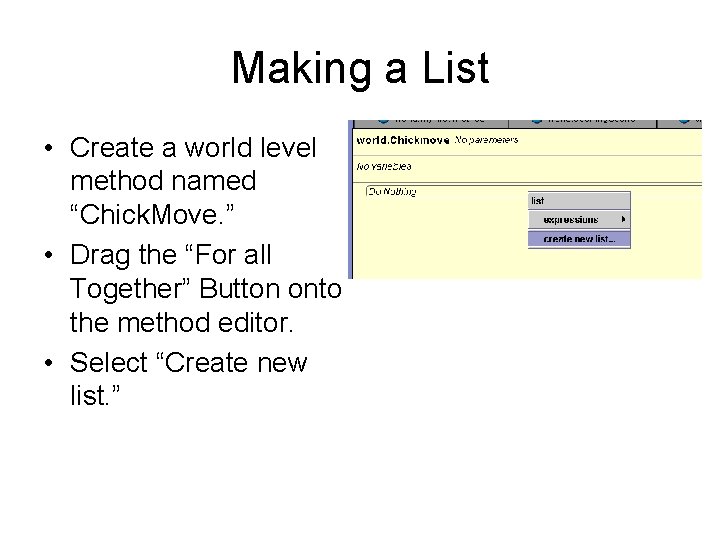 Making a List • Create a world level method named “Chick. Move. ” •