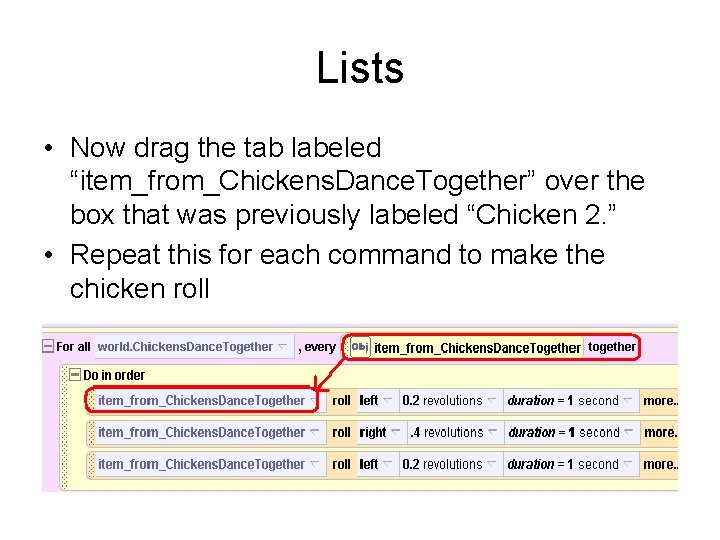 Lists • Now drag the tab labeled “item_from_Chickens. Dance. Together” over the box that