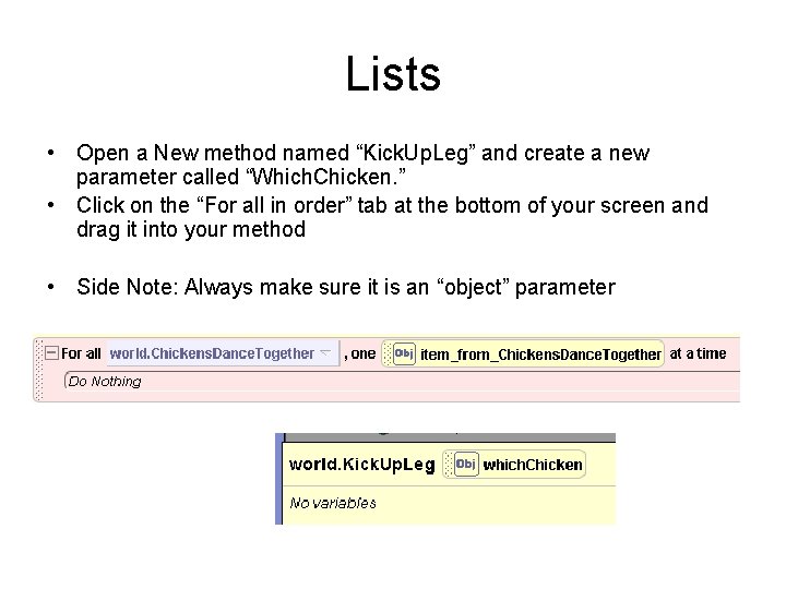 Lists • Open a New method named “Kick. Up. Leg” and create a new