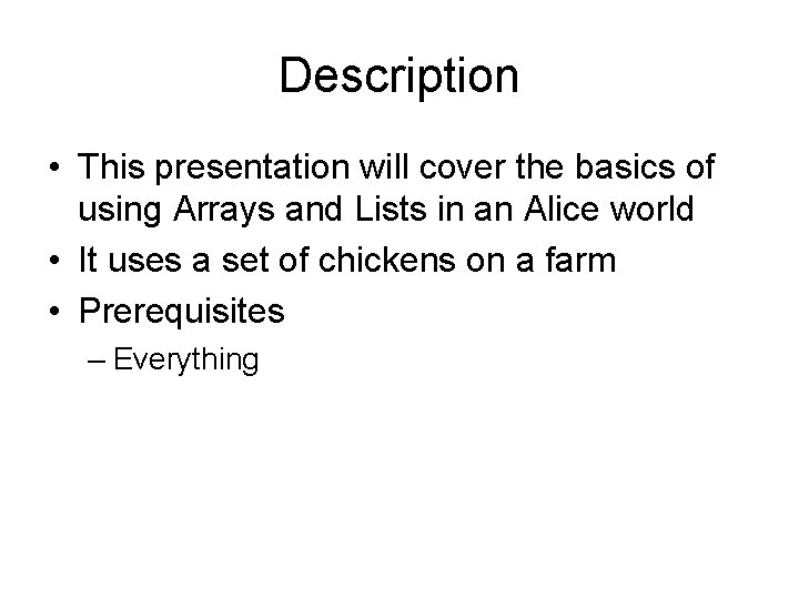 Description • This presentation will cover the basics of using Arrays and Lists in