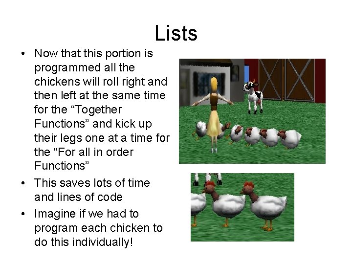 Lists • Now that this portion is programmed all the chickens will roll right